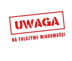 na zdjęciu widnieje napis uwaga na fałszywe wiadomości