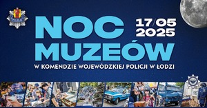 Plakat Noc Muzeów w Komendzie Wojewódzkiej Policji w Łodzi